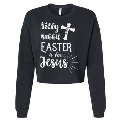Silly Rabbit Easter Is For Jesus Christian Cropped Pullover Crew