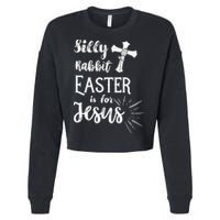 Silly Rabbit Easter Is For Jesus Christian Cropped Pullover Crew