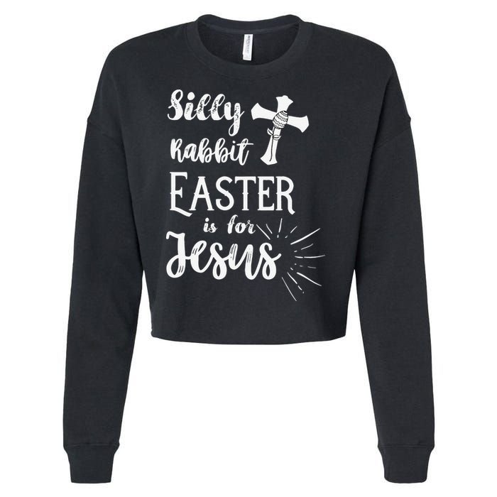 Silly Rabbit Easter Is For Jesus Christian Cropped Pullover Crew