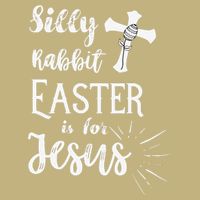 Silly Rabbit Easter Is For Jesus Christian T-Shirt
