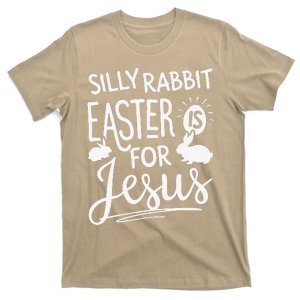 Silly Rabbit Easter Is For Jesus Funny Gifts T-Shirt