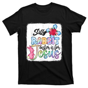 Silly Rabbit Easter Is For Jesus Christian Religious Christ T-Shirt