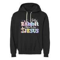 Silly Rabbit Easter Is For Jesus Garment-Dyed Fleece Hoodie