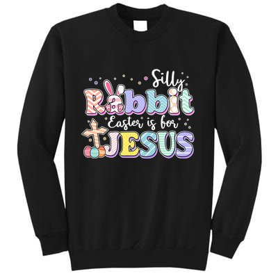 Silly Rabbit Easter Is For Jesus Sweatshirt