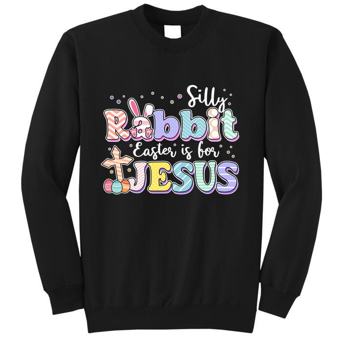 Silly Rabbit Easter Is For Jesus Sweatshirt