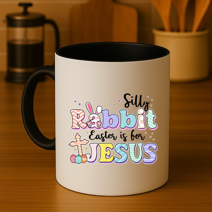 Silly Rabbit Easter Is For Jesus Mug
