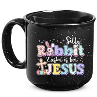 Silly Rabbit Easter Is For Jesus 15oz Campfire Ceramic Mug