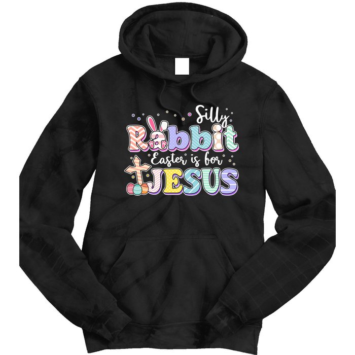 Silly Rabbit Easter Is For Jesus Tie Dye Hoodie
