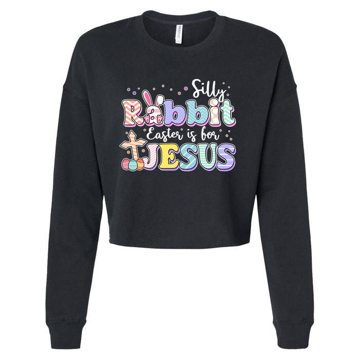 Silly Rabbit Easter Is For Jesus Cropped Pullover Crew