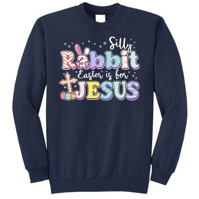 Silly Rabbit Easter Is For Jesus Sweatshirt