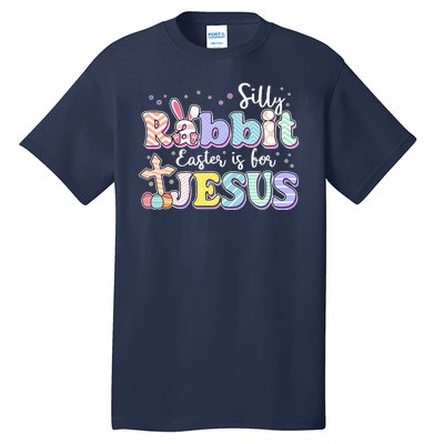 Silly Rabbit Easter Is For Jesus Tall T-Shirt