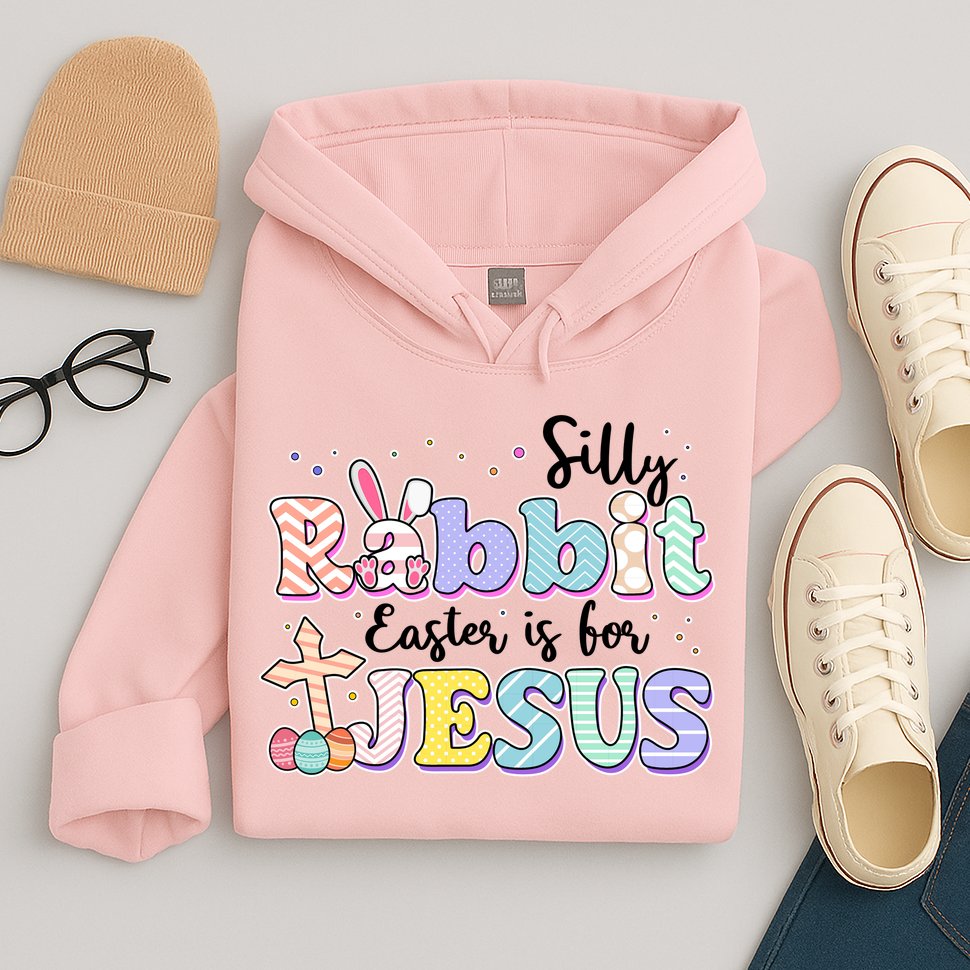 Silly Rabbit Easter Is For Jesus Hoodie