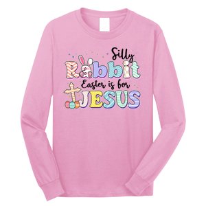 Silly Rabbit Easter Is For Jesus Long Sleeve Shirt