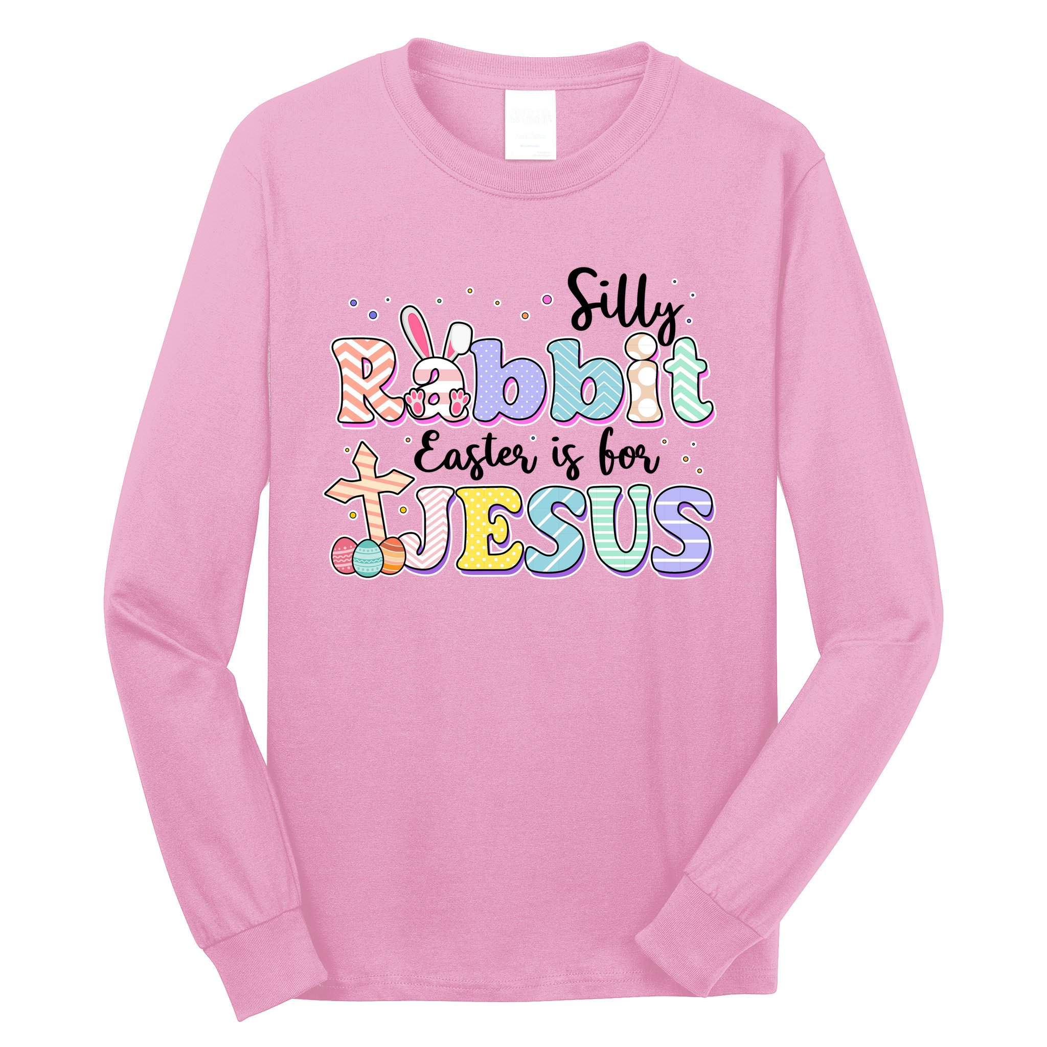 Silly Rabbit Easter Is For Jesus Long Sleeve Shirt