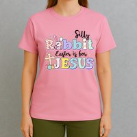 Silly Rabbit Easter Is For Jesus T-Shirt