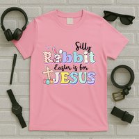 Silly Rabbit Easter Is For Jesus T-Shirt