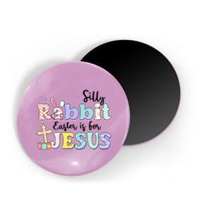 Silly Rabbit Easter Is For Jesus Magnet