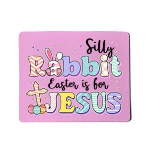 Silly Rabbit Easter Is For Jesus Mousepad