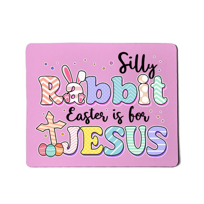 Silly Rabbit Easter Is For Jesus Mousepad