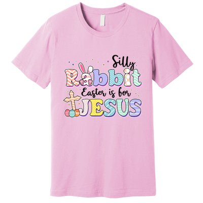 Silly Rabbit Easter Is For Jesus Premium T-Shirt