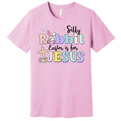 Silly Rabbit Easter Is For Jesus Premium T-Shirt