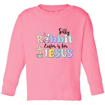 Silly Rabbit Easter Is For Jesus Toddler Long Sleeve Shirt