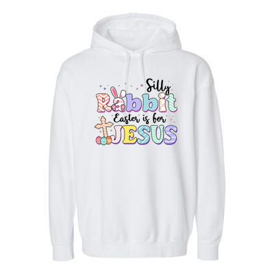 Silly Rabbit Easter Is For Jesus Garment-Dyed Fleece Hoodie