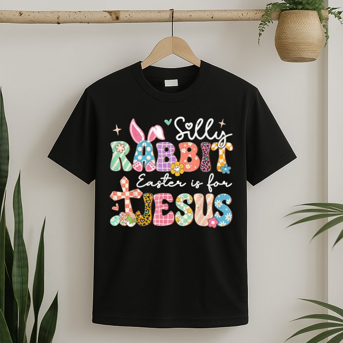 Silly Rabbit Easter Is For Jesus Cute Bunny Christian Faith T-Shirt