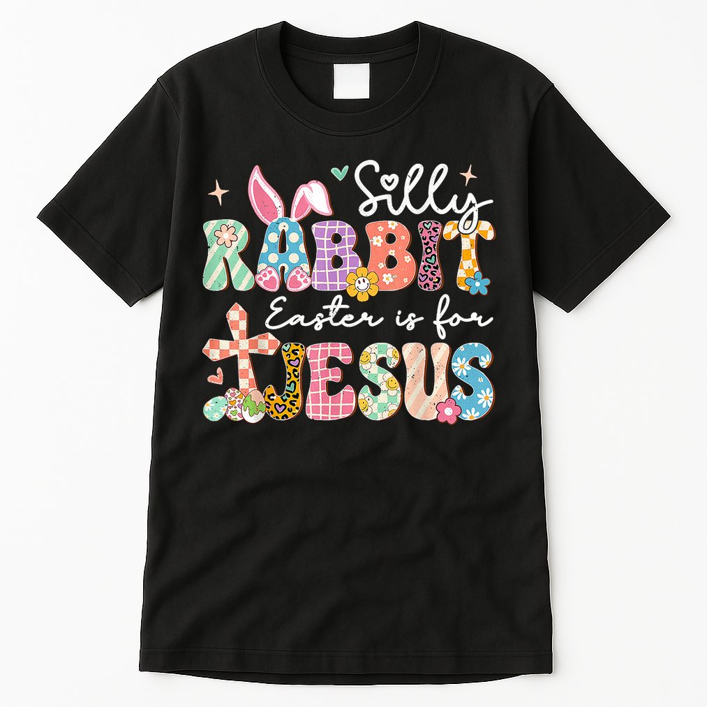 Silly Rabbit Easter Is For Jesus Cute Bunny Christian Faith Tall T-Shirt