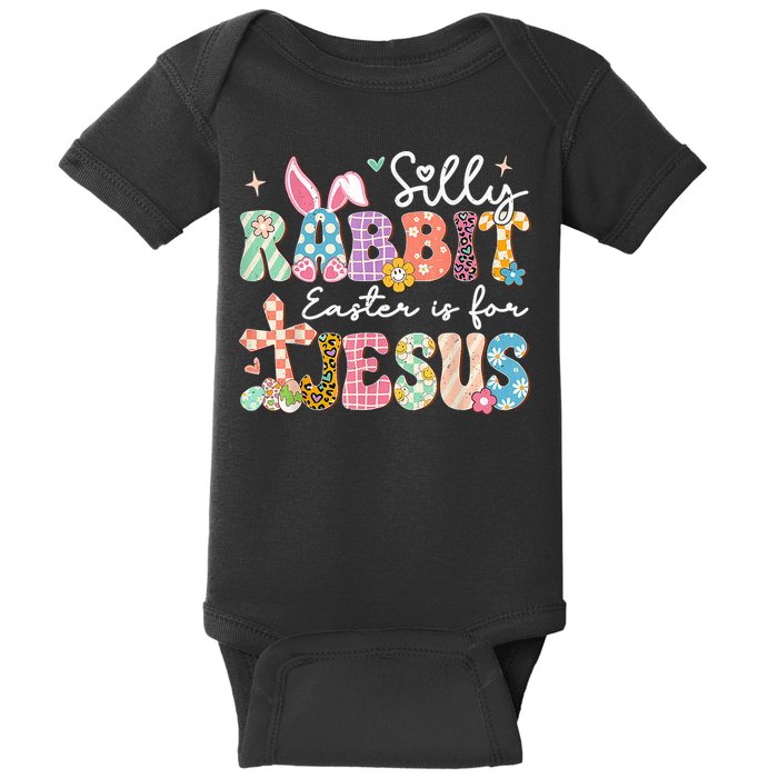 Silly Rabbit Easter Is For Jesus Cute Bunny Christian Faith Baby Bodysuit