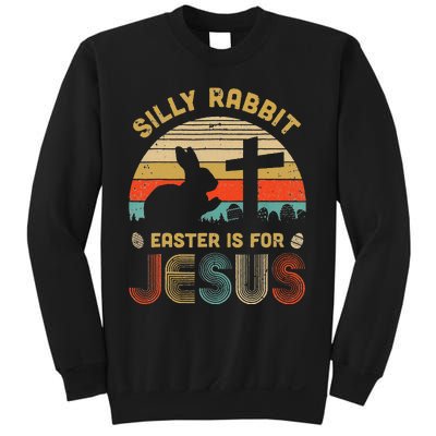 Silly Rabbit Easter Is For Jesus Christian Religious Sweatshirt