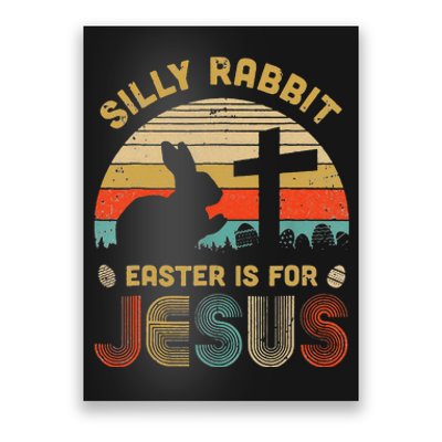 Silly Rabbit Easter Is For Jesus Christian Religious Poster