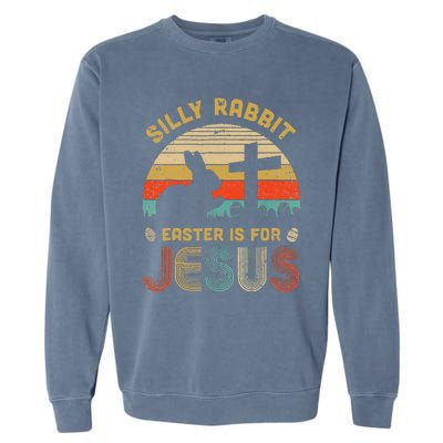 Silly Rabbit Easter Is For Jesus Christian Religious Garment-Dyed Sweatshirt