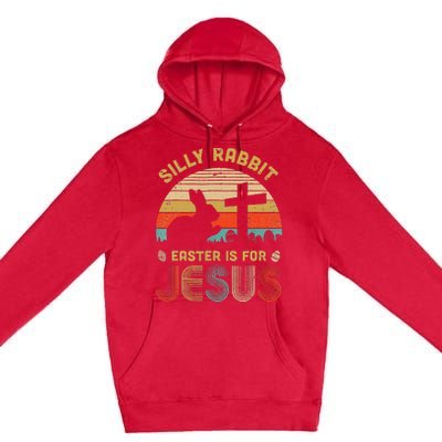 Silly Rabbit Easter Is For Jesus Christian Religious Premium Pullover Hoodie