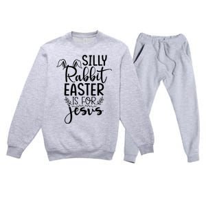 Silly Rabbit Easter Is For Jesus Easter Premium Crewneck Sweatsuit Set