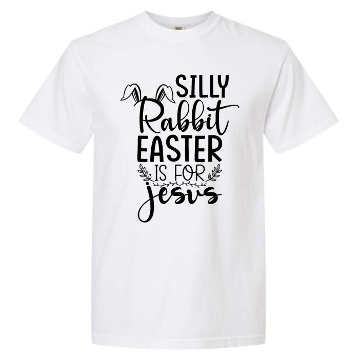 Silly Rabbit Easter Is For Jesus Easter Garment-Dyed Heavyweight T-Shirt