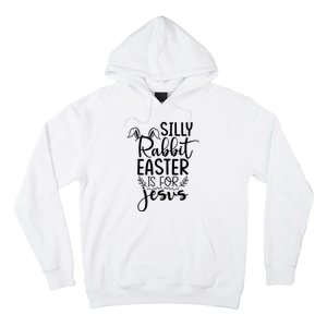 Silly Rabbit Easter Is For Jesus Easter Hoodie