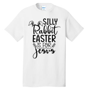 Silly Rabbit Easter Is For Jesus Easter Tall T-Shirt