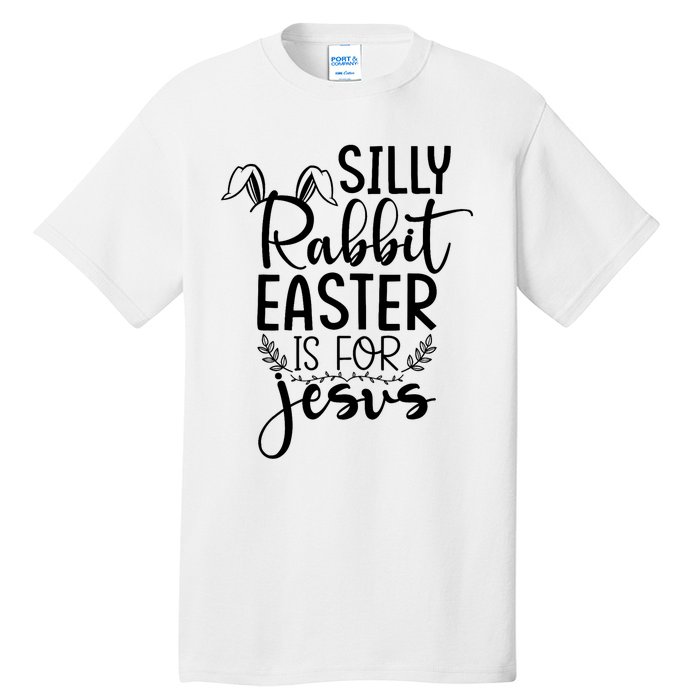 Silly Rabbit Easter Is For Jesus Easter Tall T-Shirt