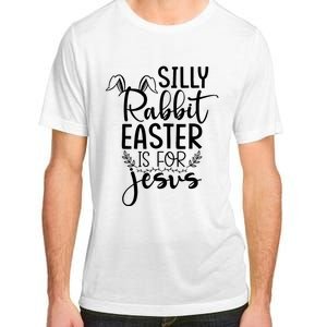 Silly Rabbit Easter Is For Jesus Easter Adult ChromaSoft Performance T-Shirt