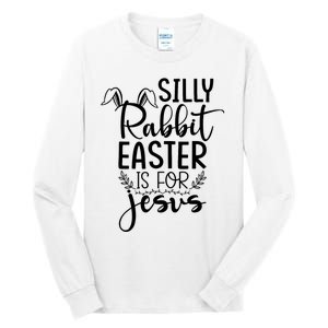 Silly Rabbit Easter Is For Jesus Easter Tall Long Sleeve T-Shirt