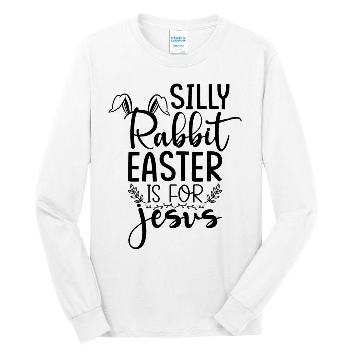 Silly Rabbit Easter Is For Jesus Easter Tall Long Sleeve T-Shirt