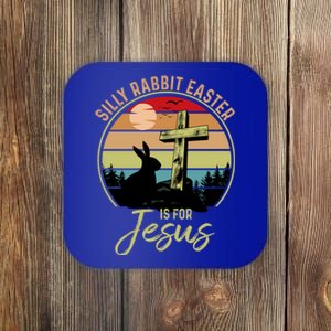 Silly Rabbit Easter Is For Jesus Christian Happy Easter Day Gift Coaster