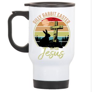 Silly Rabbit Easter Is For Jesus Christian Happy Easter Day Gift Stainless Steel Travel Mug