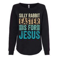 Silly Rabbit Easter For Jesus Toddlers Adult Christian Funny Womens California Wash Sweatshirt