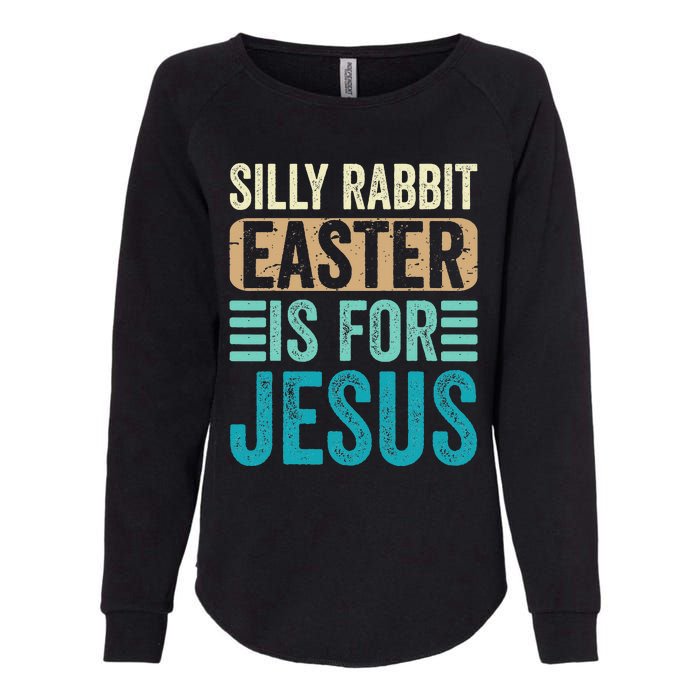 Silly Rabbit Easter For Jesus Toddlers Adult Christian Funny Womens California Wash Sweatshirt