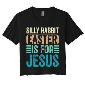 Silly Rabbit Easter For Jesus Toddlers Adult Christian Funny Women's Crop Top Tee