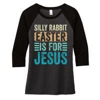 Silly Rabbit Easter For Jesus Toddlers Adult Christian Funny Women's Tri-Blend 3/4-Sleeve Raglan Shirt