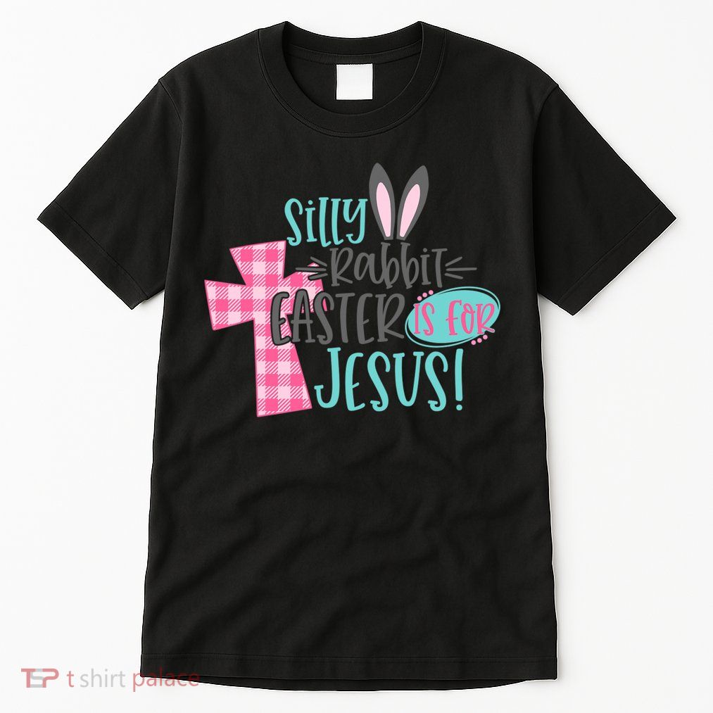 Silly Rabbit Easter Is For Jesus Women Easter Tall T-Shirt