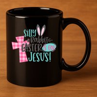 Silly Rabbit Easter Is For Jesus Women Easter 11oz C Handle Ceramic Mug